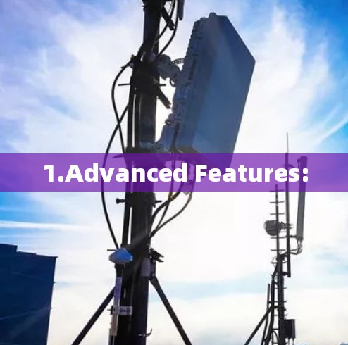 1.Advanced Features: