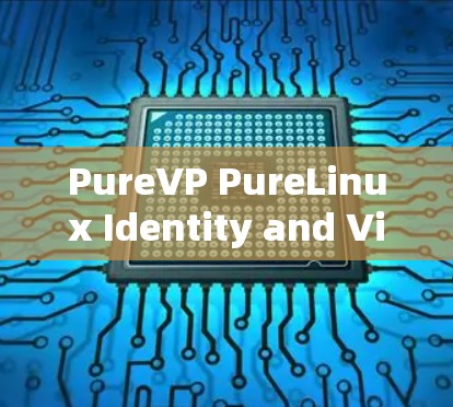 PureVP PureLinux Identity and Virtual Machine Management Solution